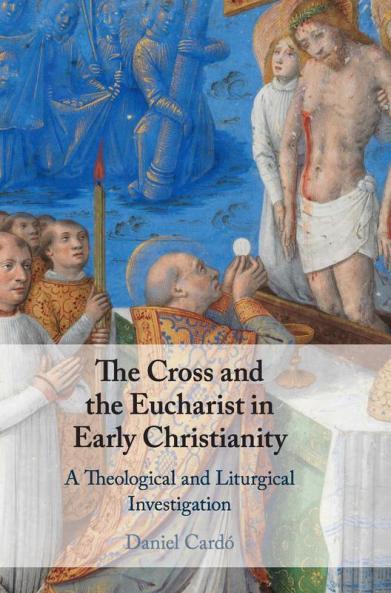 The Cross and the Eucharist in Early Christianity