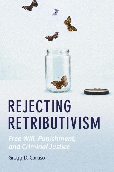 Rejecting Retributivism