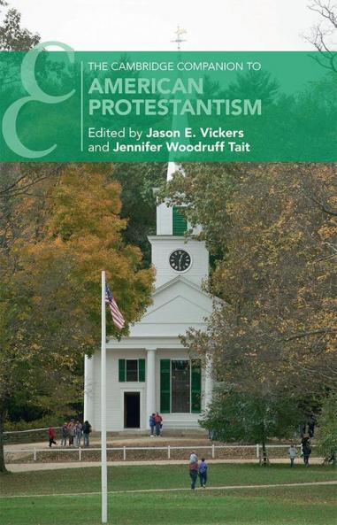 The Cambridge Companion to American Protestantism