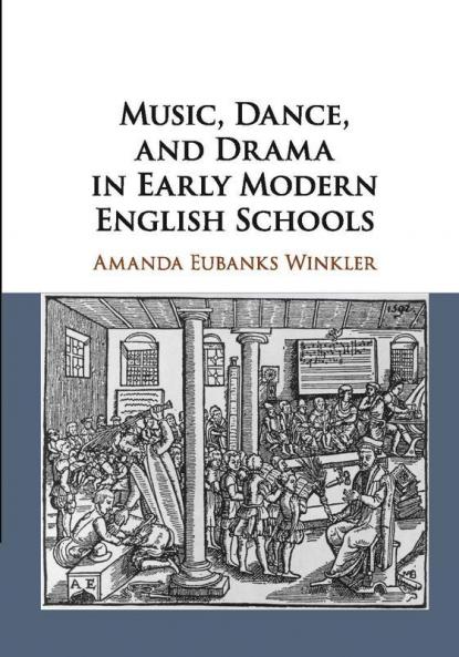 Music Dance and Drama in Early Modern English Schools
