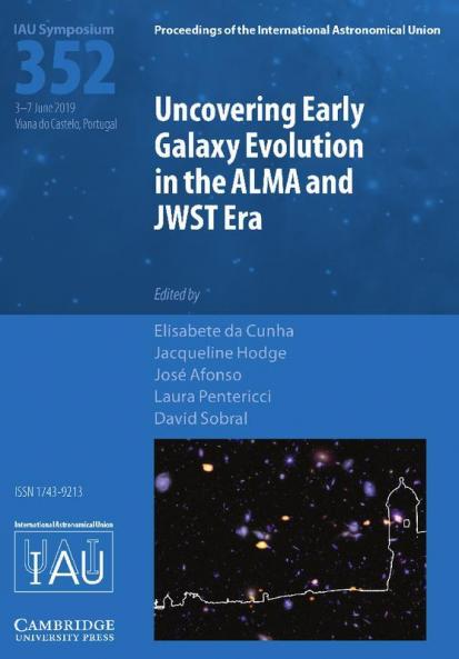Uncovering Early Galaxy Evolution in the ALMA and JWST Era (IAU S352)