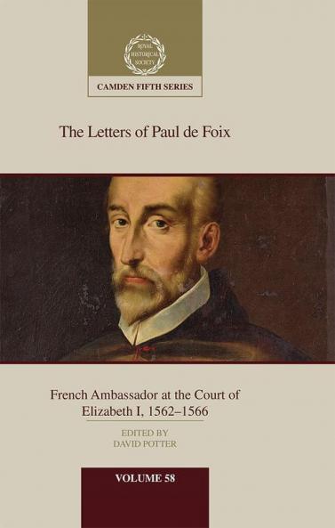 The Letters of Paul de Foix French Ambassador at the Court of Elizabeth I 1562-66