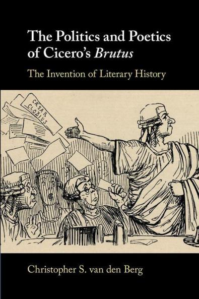The Politics and Poetics of Cicero's Brutus
