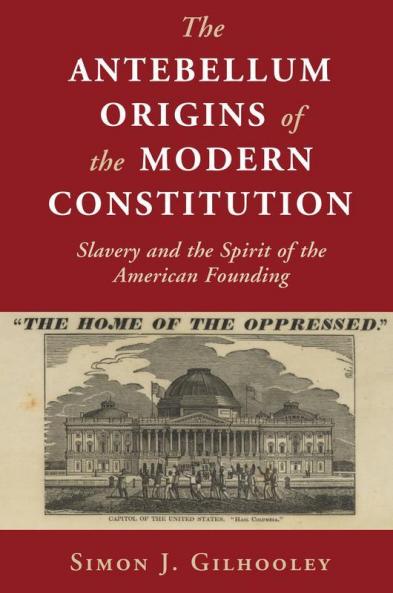 The Antebellum Origins of the Modern Constitution