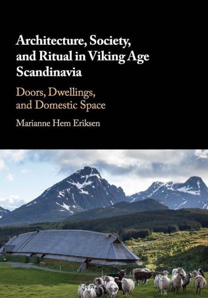 Architecture Society and Ritual in Viking Age Scandinavia