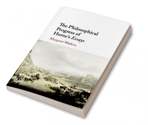 The Philosophical Progress of Hume's Essays