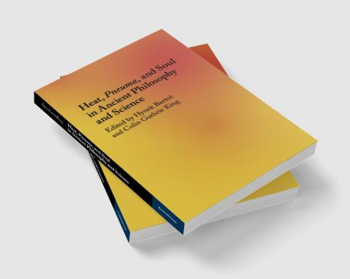 Heat Pneuma and Soul in Ancient Philosophy and Science