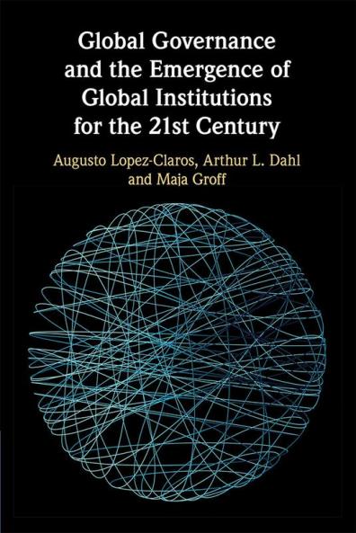 Global Governance and the Emergence of Global Institutions for the 21st Century