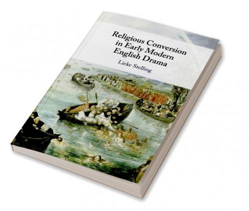 Religious Conversion in Early Modern English Drama