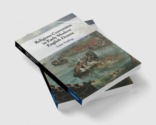 Religious Conversion in Early Modern English Drama