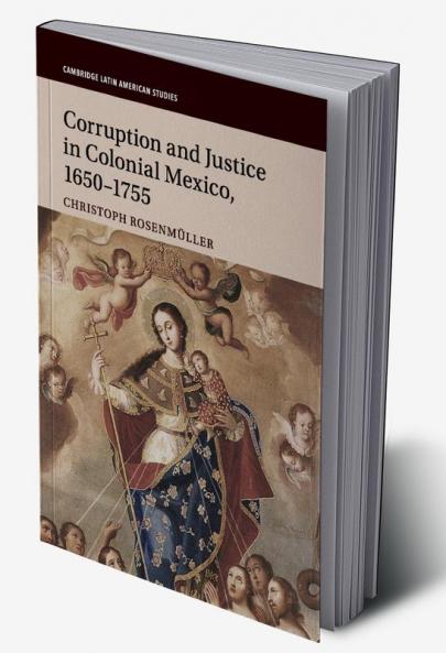 Corruption and Justice in Colonial Mexico 1650-1755