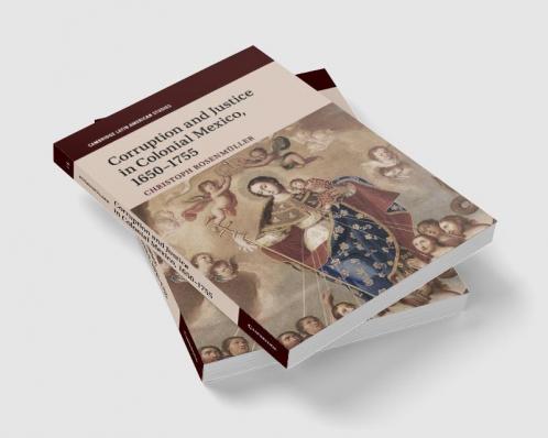 Corruption and Justice in Colonial Mexico 1650-1755
