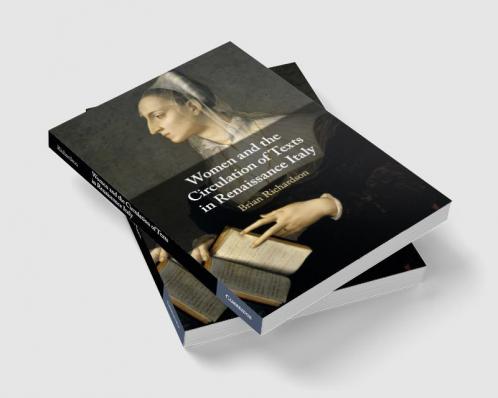 Women and the Circulation of Texts in Renaissance Italy