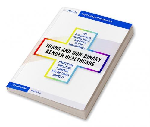 Trans and Non-binary Gender Healthcare for Psychiatrists Psychologists and Other Health Professionals