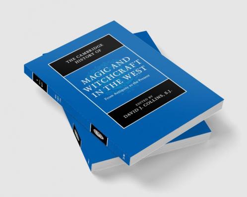 The Cambridge History of Magic and Witchcraft in the             West