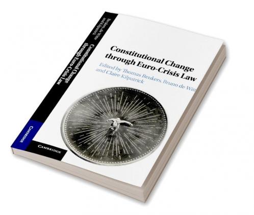 Constitutional Change through Euro-Crisis Law