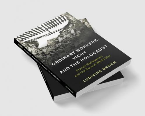 Ordinary Workers Vichy and the Holocaust