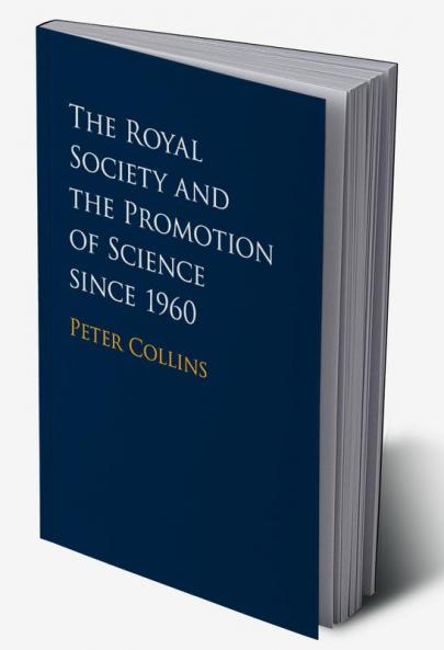 The Royal Society and the Promotion of Science since 1960