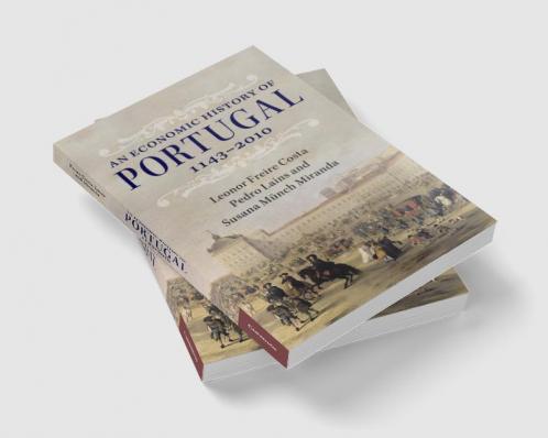 An Economic History of Portugal 1143-2010
