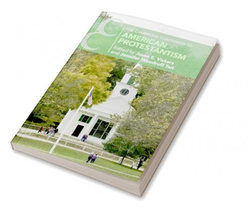 The Cambridge Companion to American Protestantism