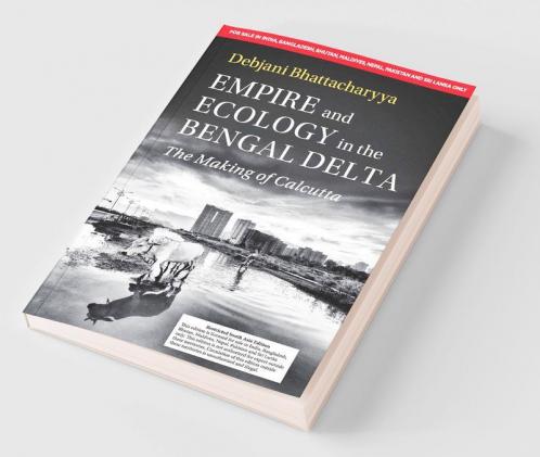 Empire and Ecology in the Bengal Delta