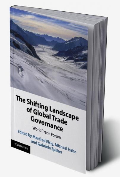 The Shifting Landscape of Global Trade Governance