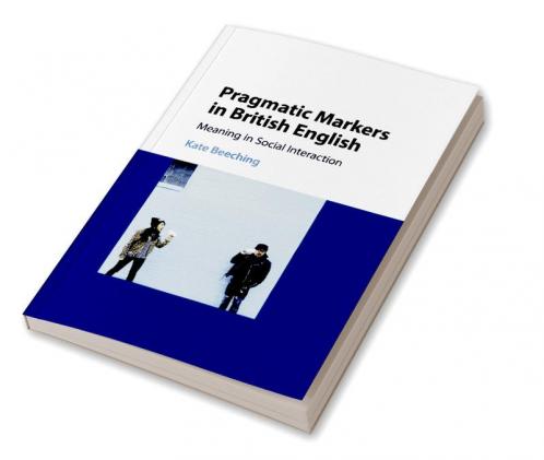 Pragmatic Markers in British English
