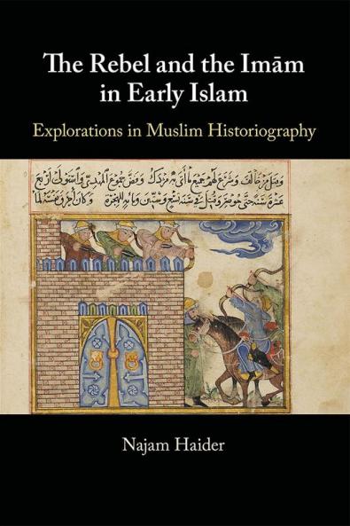 The Rebel and the Imam in Early Islam