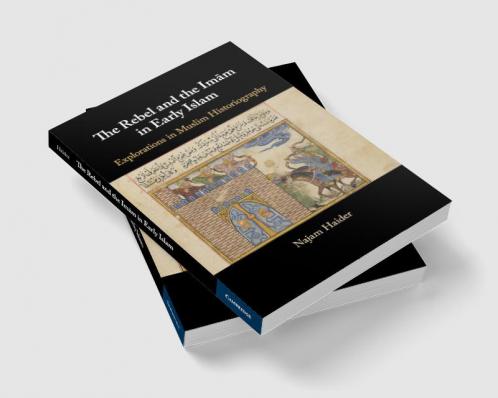 The Rebel and the Imam in Early Islam