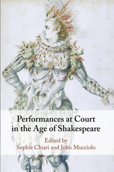Performances at Court in the Age of Shakespeare