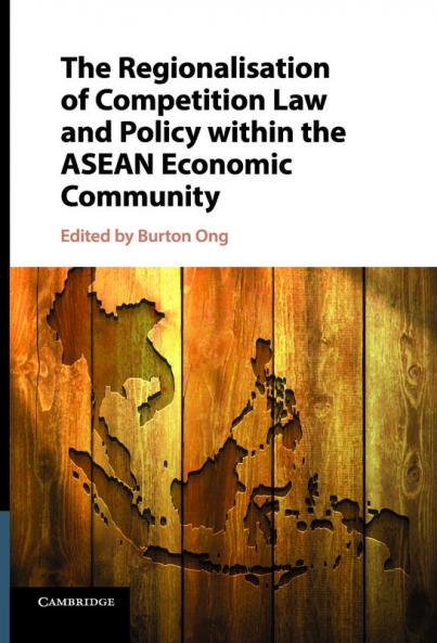 The Regionalisation of Competition Law and Policy within the ASEAN Economic Community