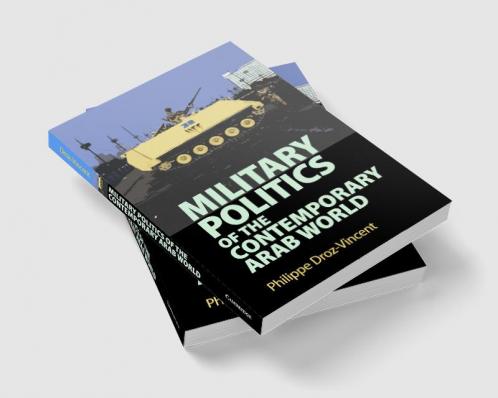 Military Politics of the Contemporary Arab World