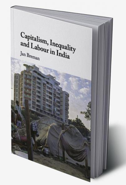 Capitalism Inequality and Labour in India