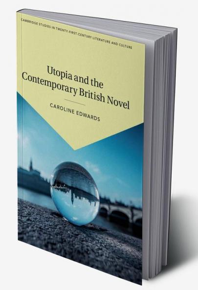 Utopia and the Contemporary British Novel