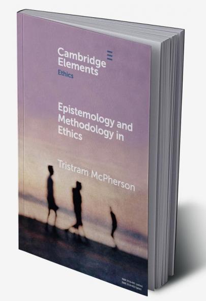 Epistemology and Methodology in Ethics