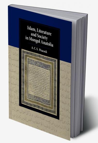 Islam Literature and Society in Mongol Anatolia