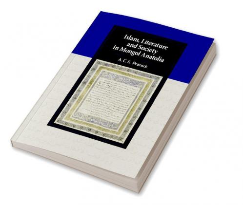 Islam Literature and Society in Mongol Anatolia
