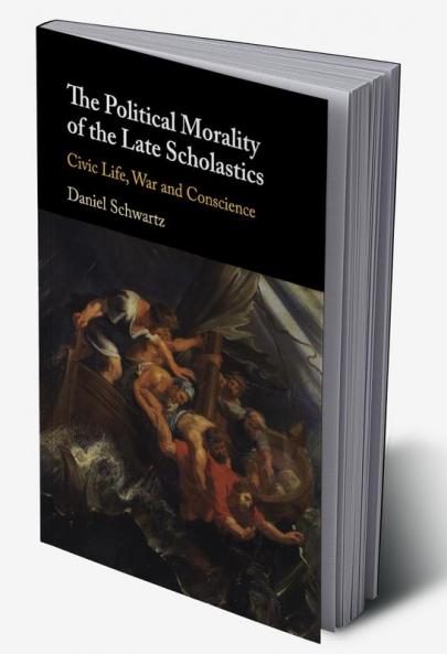 The Political Morality of the Late Scholastics