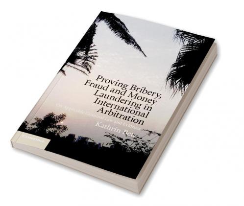 Proving Bribery Fraud and Money Laundering in International             Arbitration