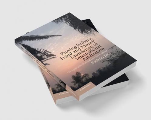 Proving Bribery Fraud and Money Laundering in International             Arbitration