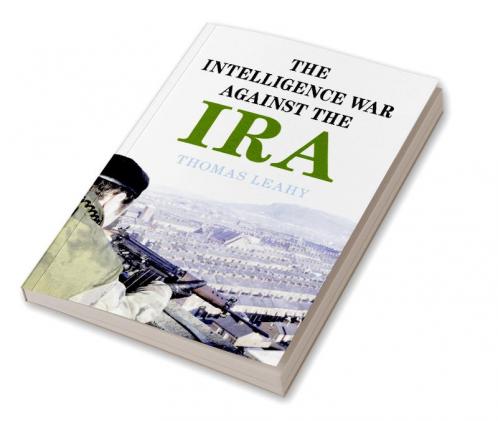 The Intelligence War against the IRA