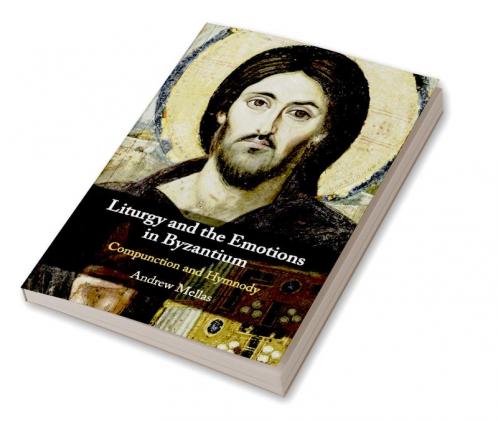 Liturgy and the Emotions in Byzantium