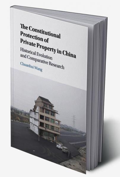 The Constitutional Protection of Private Property in China