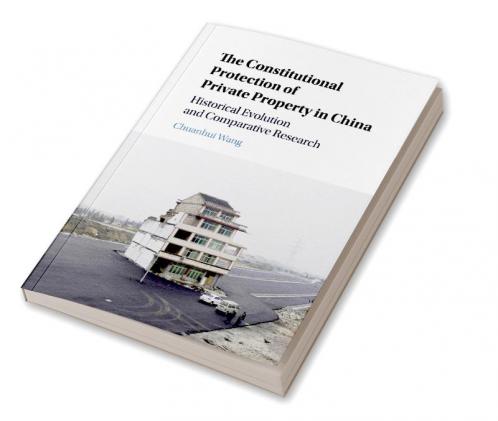The Constitutional Protection of Private Property in China