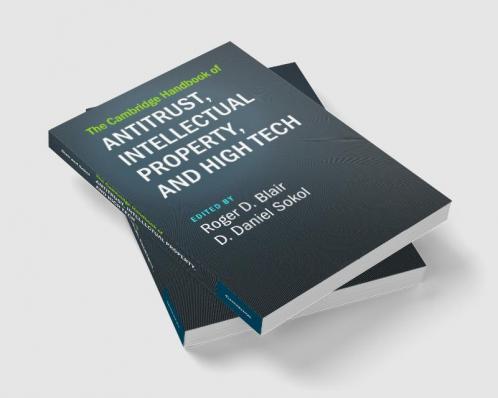 The Cambridge Handbook of Antitrust Intellectual Property and High Tech