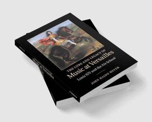 The Lure and Legacy of Music at Versailles