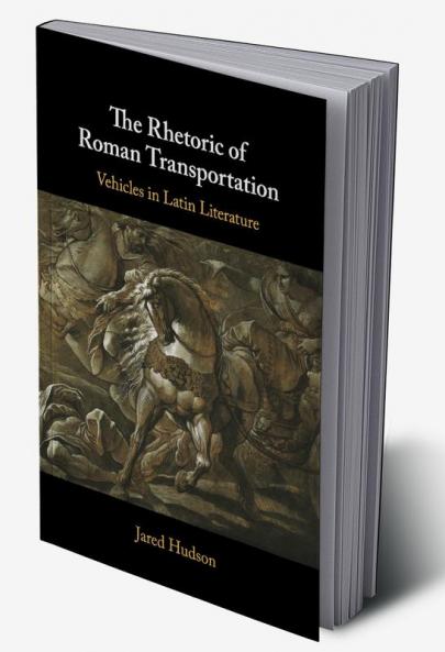 The Rhetoric of Roman Transportation