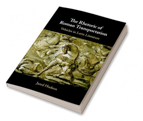 The Rhetoric of Roman Transportation