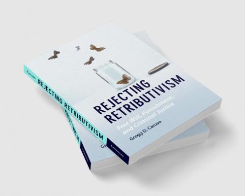 Rejecting Retributivism