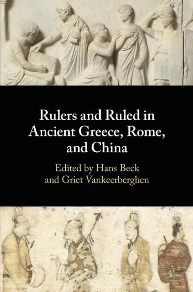 Rulers and Ruled in Ancient Greece Rome and China